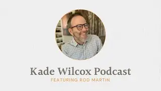 The Kade Wilcox Podcast with Rod Martin