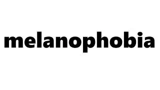 Melanophobia  Meaning | Definition of Melanophobia