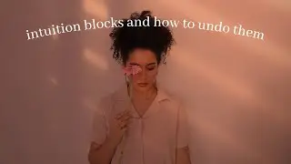 why listening to your intuition is hard & how to unblock it 🔮