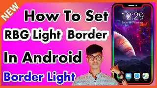 How To Set RBG Light Border In Android 2021 | RBG Light In Phone Border 2021 |Set RBGBorder In Phone