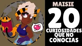 🔥 ¡¡ 20 CURIOSIDADES SOBRE MAISIE !!  | BRAWL STARS 🔥