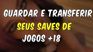 TUTORIAL: GUARDAR E TRANSFERIR SEU SAVE DE UMA VERSÃO PRA OUTRA DOS JOGOS+18 RENPY