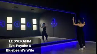 LE SSERAFIM - Eve, Psyche & Bluebeard’s Wife Dance Tutorial Русский Туториал