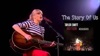 The Story Of Us (Acoustic) (RED TOUR) Audio