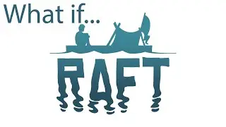 WHAT IF... I recorded 3 hours of raft, only to make a crappy video