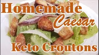 Homemade Caesar Dressing and Keto Croutons