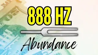9 HOURS 888 Hz Tuning Fork for Abundance & Prosperity