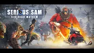 Serious Sam: Siberian Mayhem - Полное Прохождение