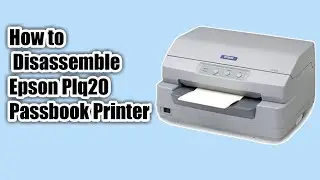 How To disassemble Epson plq20 passbook printer| How to open Epson plq20 Passbook printer