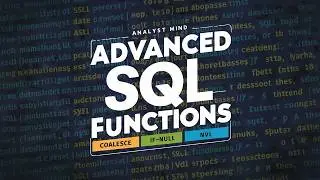 Advanced SQL Functions: COALESCE, IFNULL, and NVL