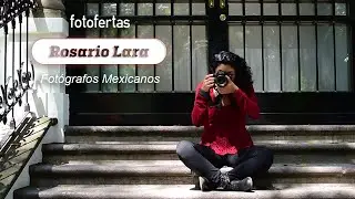Fotógrafos Mexicanos: Rosario Lara
