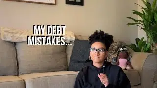 My Debt Mistakes...(& My Growth Since Then)
