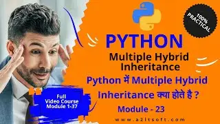 Module - 23 What is Multiple & Hybrid Inheritance in Python? |  Inheritance in Python with example.