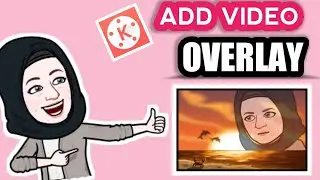 How to Add Video to Your Video OverLay (Kinemaster Easy Tutorial)
