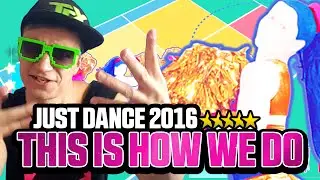 Just Dance 2016 This Is How We Do ★ 5 Stars Full Gameplay