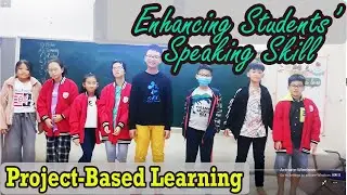 Enhancing Students' Speaking Skill | Project-Based Learning | ESL Classroom Activities in Vietnam