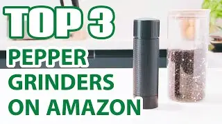 Top 3 Best Pepper Grinders on Amazon (You’ll Never Guess #1!)