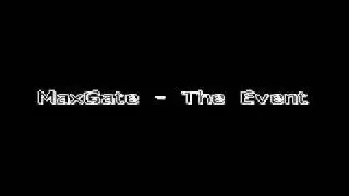 MaxGate - The Event.avi
