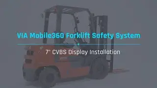 VIA Mobile360 Forklift Safety System: Display Installation