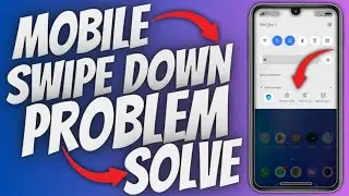 Mobile Swipe Down Problem Solve | Android Swipe Down Menu Not Working Problem Solution