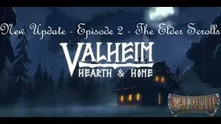 Valheim Hearth & Home - 2 - Elder Scrolls