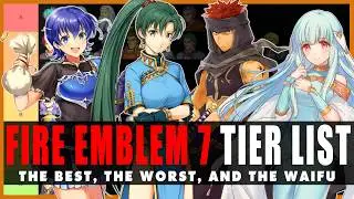 Ranking EVERY character in Fire Emblem 7 | Tier List