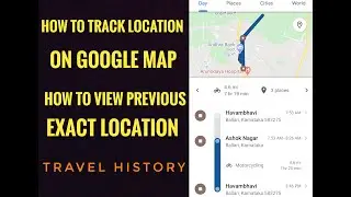 How to Check Travel History | How to track Previous Location of Exact date | view location history