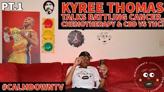 pt.1 Kyree Thomas Talks battling cancer,Chemotherapy & CBD vs THC!