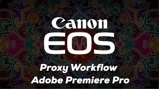 Canon in Camera Proxy workflow Adobe Premiere