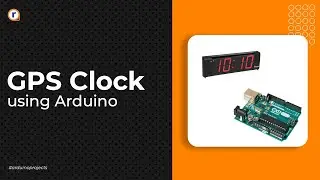 HOW TO MAKE A GPS CLOCK WITH ARDUINO