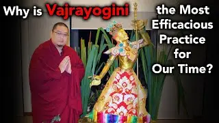 Why is Vajrayogini the Most Efficacious Practice for Our Time? (with subtitles)