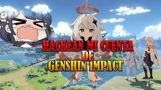 ME HACKEARON LA CUENTA 😞 | GENSHIN IMPACT #genshinimpact