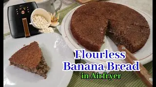 FLOURLESS BANANA BREAD IN AIRFRYER | OATS BANANA BREAD | AIRFRYER RECIPE