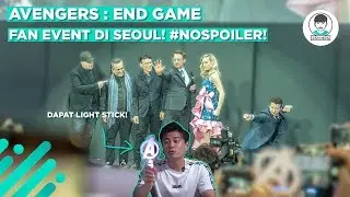 MURNI NGEVLOG AVENGERS END GAME FAN EVENT DI SEOUL!! 