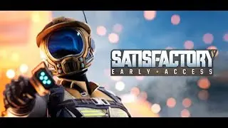 Satisfactory 2021 (Early Access gameplay)