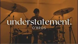 Understatement--O'Bros // Drum Cover