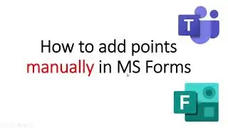 How to share a link and how to Add Points Manually to MS Forms