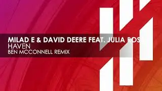 Milad E & David Deere featuring Julia Ross - Haven (Ben McConnell Remix)
