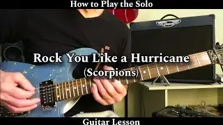 How to Play the Solo - ROCK YOU LIKE A HURRICANE - Scorpions. Guitar Lesson.