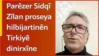 Sidqî Zîlan proseya hilbijartinên Tirkiyê dinirxîne