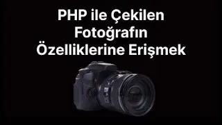 Php ile çektiğimiz fotoğrafın bilgilerine ulaşmak