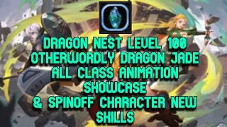 Dragon Nest Lv 100 Otherwordly Dragon Jade All Class Animation Showcase & Spin off New Skills