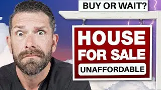 Buy NOW or WAIT For A More Affordable Housing Market