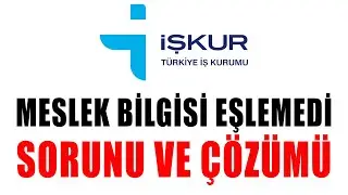İŞKUR MESLEK BİLGİSİ EŞLEŞMEDİ NEDİR NASIL DÜZELTİLİR