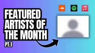 Featured Artists of the Month | Pt. 1