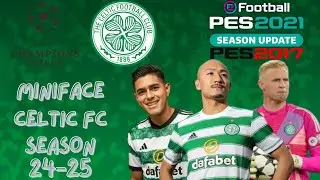 Miniface Celtic FC Season 24-25 For PES 2017 & PES 2021 (COMPATIBLE FL 25)