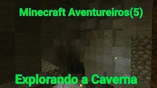 Minecraft Aventureiros(5) Fomos explorar a caverna mas algo bizarro aconteceu!!!