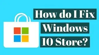 How do I Fix Windows 10 App Store?| Repair, Troubleshooter