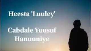Cabdale Yuusuf Hanuuniye |Heesta Luuley| Lyrics