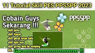 GACORRR ! CARA TRIK DAN SKILL PES PPSSPP 2023 KEREN DAN MUDAH GUYS